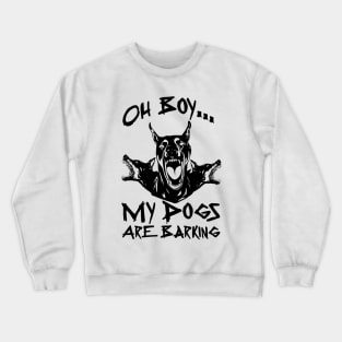 Oh Boy My Dogs Are Barking Crewneck Sweatshirt